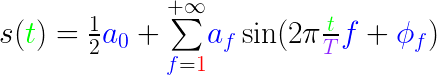 s({\color{Green} t})=\frac{1}{2}
    {\color{Blue} a_0} + \underset{{\color{Blue} f}={\color{Red}
    1}}{\overset{+\infty}{\sum}} {\color{Blue} a_f}
    \sin(2\pi\frac{{\color{Green} t}}{{\color{Purple} T}}
    {\color{Blue} f} + {\color{Blue} \phi_f})